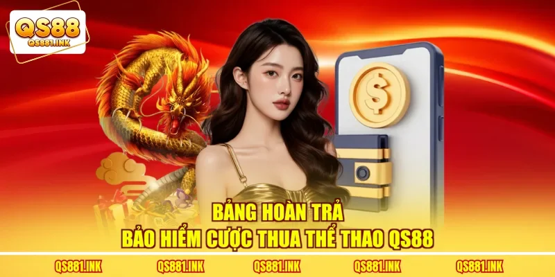 Bảng hoàn trả bảo hiểm cược thua thể thao QS88