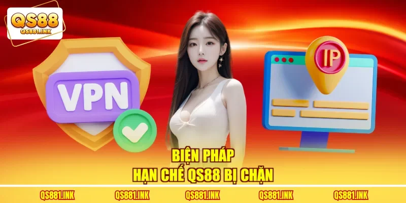 Biện pháp hạn chế QS88 bị chặn