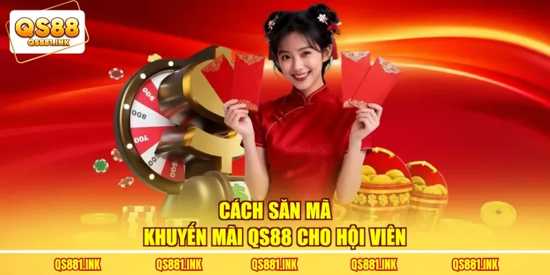 Cách săn mã khuyến mãi QS88 cho hội viên