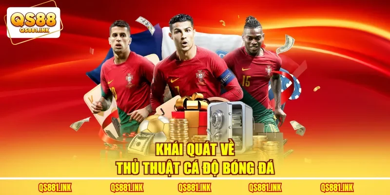 Khái quát về thủ thuật cá độ bóng đá 