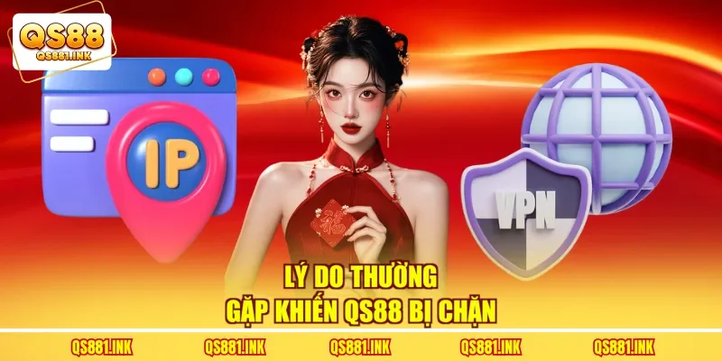 Lý do thường gặp khiến QS88 bị chặn