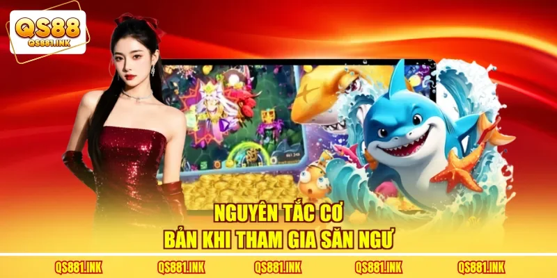 Nguyên tắc cơ bản khi tham gia săn ngư