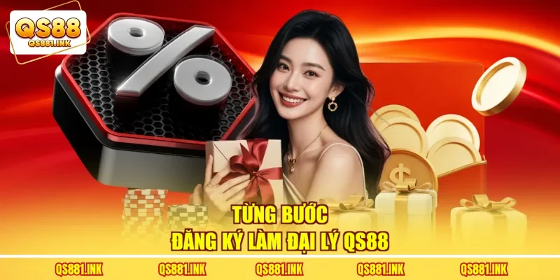 Từng bước đăng ký làm đại lý QS88